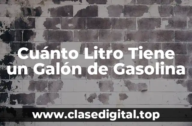 Cuánto Litro Tiene un Galón de Gasolina