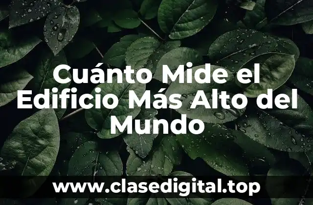 La Evolución de los Edificios Más Altos del Mundo