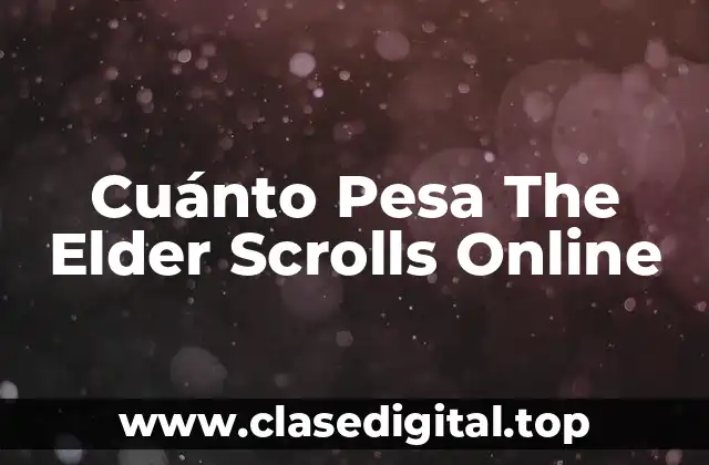 Cuánto Pesa The Elder Scrolls Online