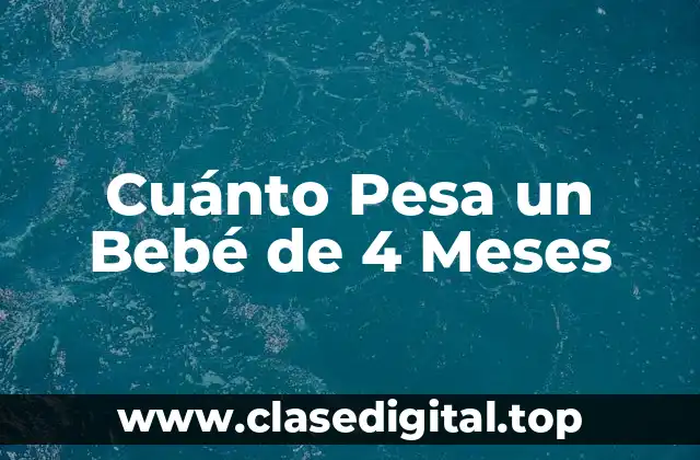 ¿Cuál es el Peso Promedio de un Bebé de 4 Meses?