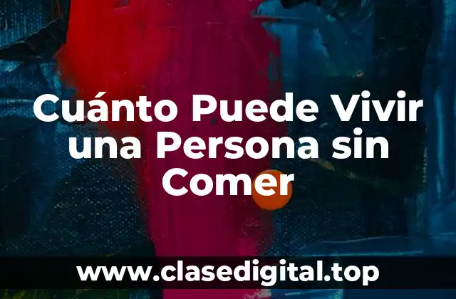 Cuánto Puede Vivir una Persona sin Comer
