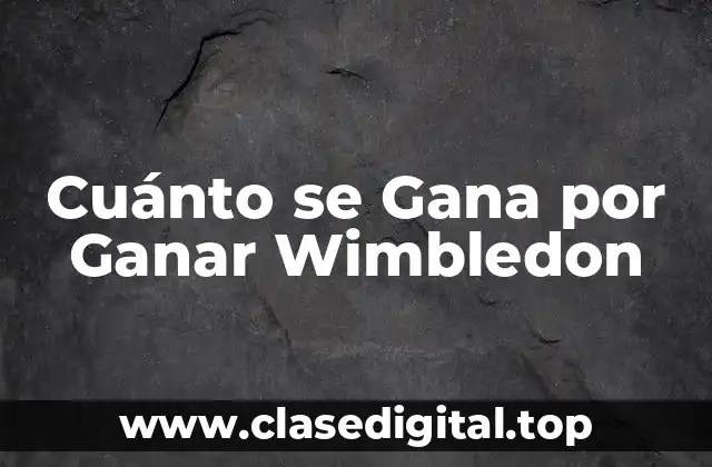 Historia del Premio en Metálico de Wimbledon