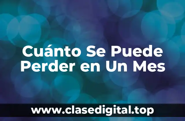 Cuánto Se Puede Perder en Un Mes