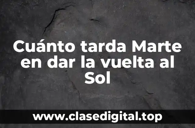 Cuánto tarda Marte en dar la vuelta al Sol