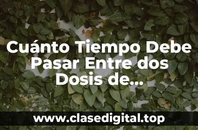 Cuánto Tiempo Debe Pasar Entre dos Dosis de Paracetamol de 1g