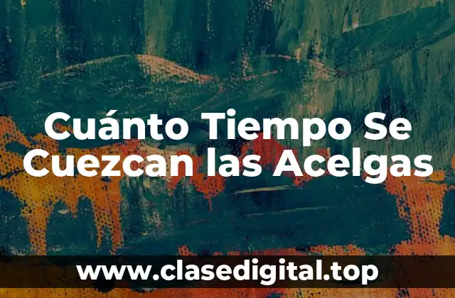 Cuánto Tiempo Se Cuezcan las Acelgas