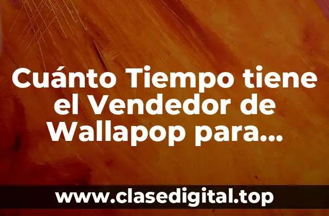 ¿Cuánto tiempo tiene el vendedor para enviar el paquete en Wallapop?