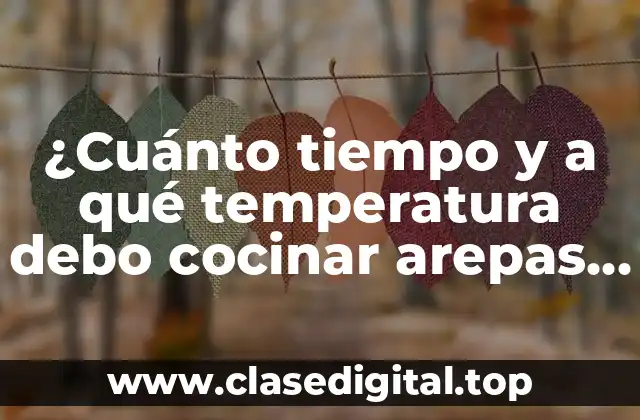 ¿Cuánto tiempo y a qué temperatura debo cocinar arepas al horno?
