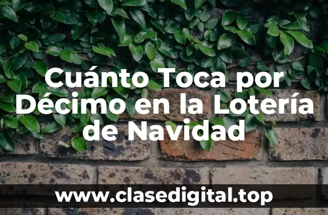 Cuánto Toca por Décimo en la Lotería de Navidad
