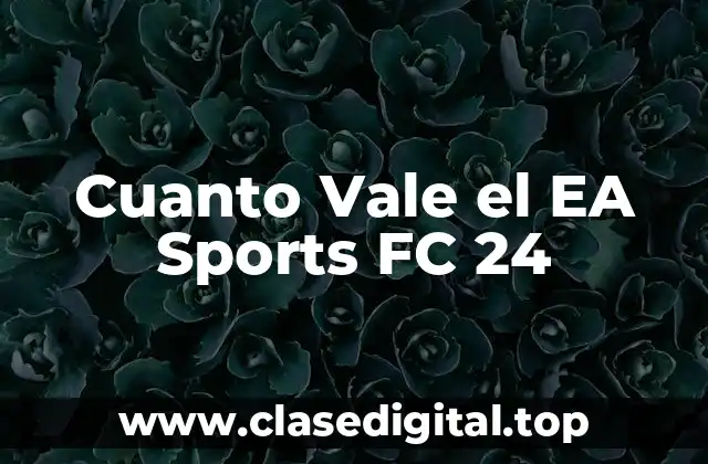 Cuanto Vale el EA Sports FC 24