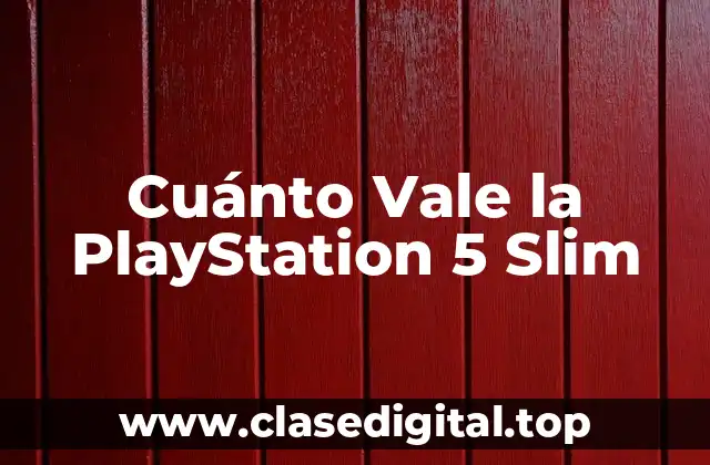 Cuánto Vale la PlayStation 5 Slim