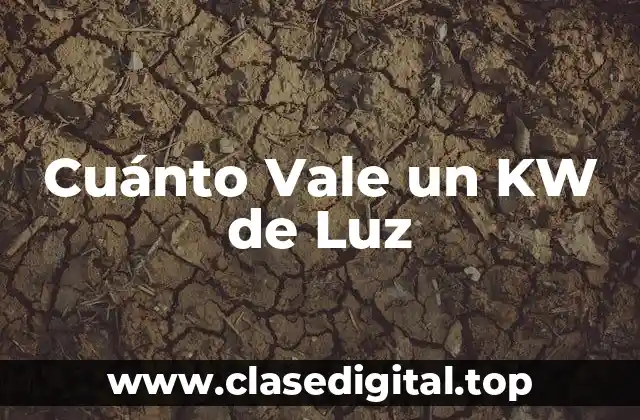 Cuánto Vale un KW de Luz