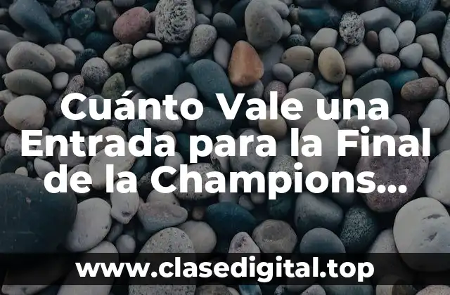 La Demanda de Entradas para la Final de la Champions League