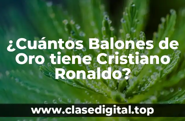 ¿Cuántos Balones de Oro tiene Cristiano Ronaldo?