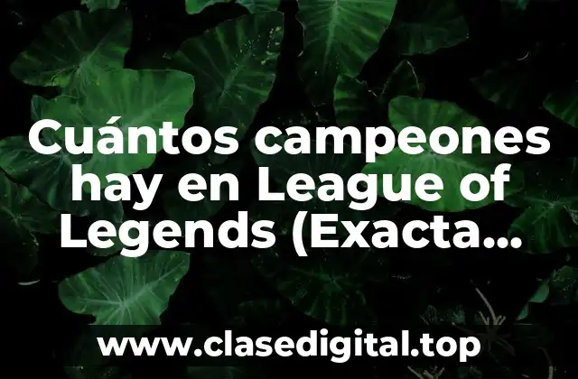 Cuántos campeones hay en League of Legends (Exacta búsqueda de usuario)