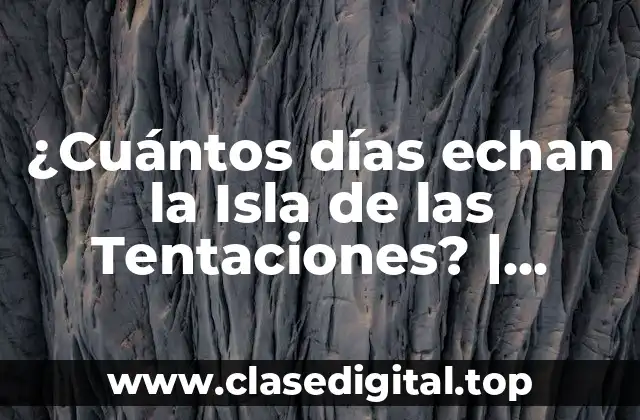 ¿Cuántos días echan la Isla de las Tentaciones? | Reality Show de Telecinco