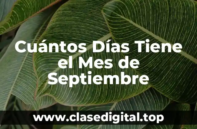 Cuántos Días Tiene el Mes de Septiembre