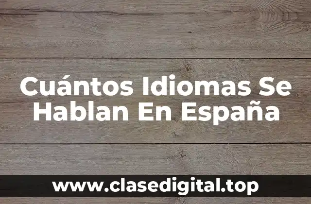 Cuántos Idiomas Se Hablan En España