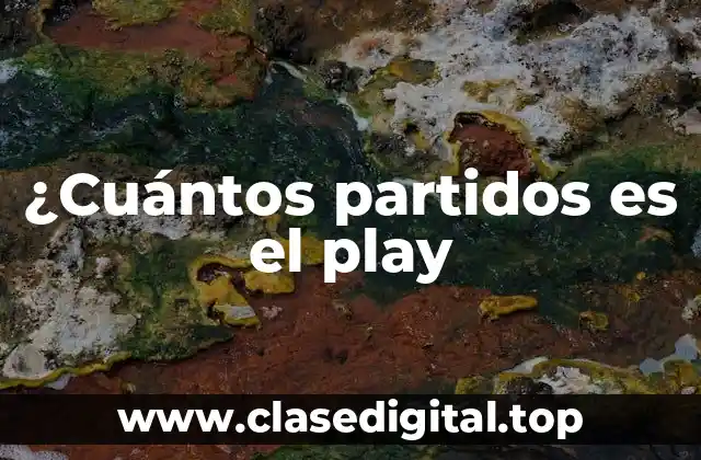 ¿Cuántos partidos es el play