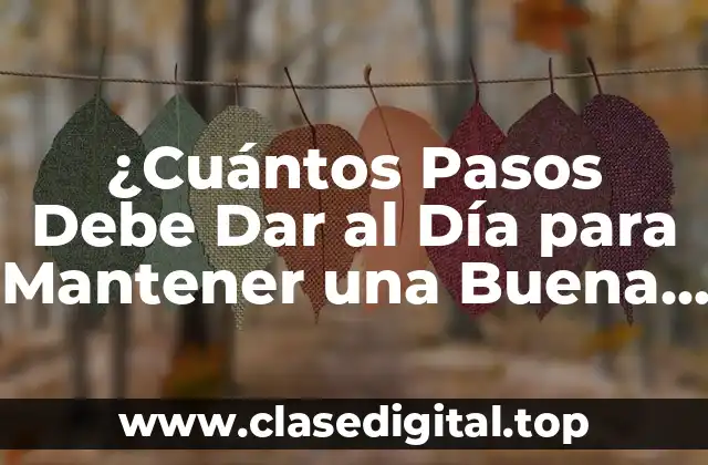 ¿Por qué son Importantes los Pasos Diarios?