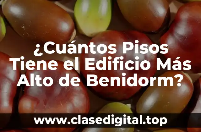 ¿Cuántos Pisos Tiene el Edificio Más Alto de Benidorm?