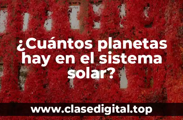 ¿Cuántos planetas hay en el sistema solar?