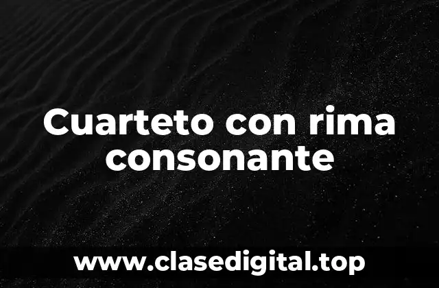 Ejemplos de cuartetos con rima consonante