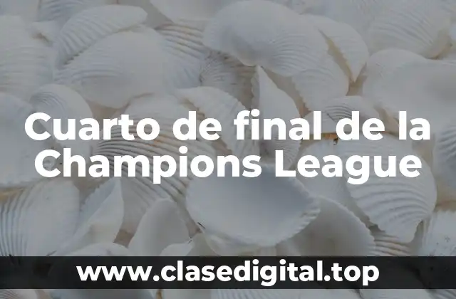 Cuarto de final de la Champions League