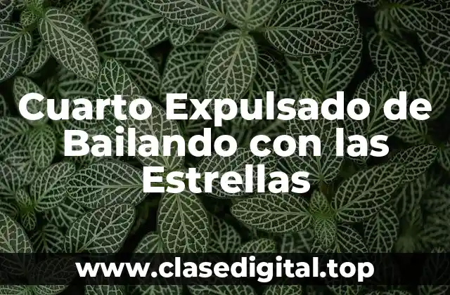 Cuarto Expulsado de Bailando con las Estrellas