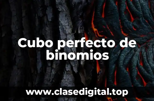 Ejemplos de cubos perfectos de binomios