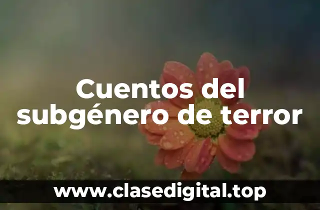 Cuentos del subgénero de terror