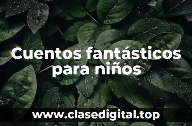 Cuentos fantásticos para niños