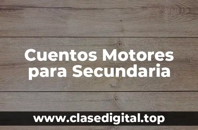Cuentos Motores para Secundaria
