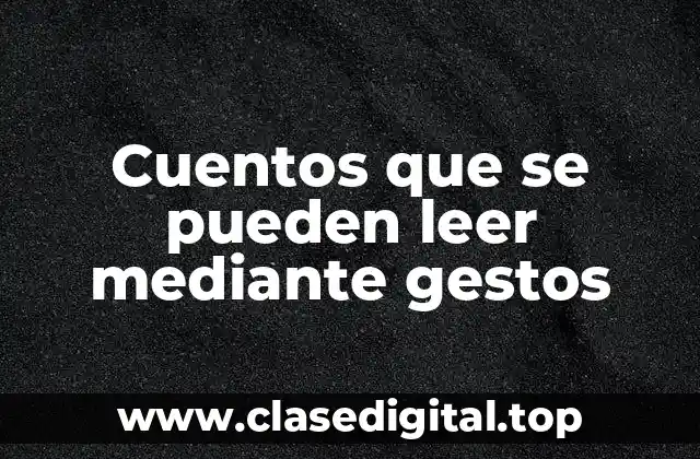 Cuentos que se pueden leer mediante gestos