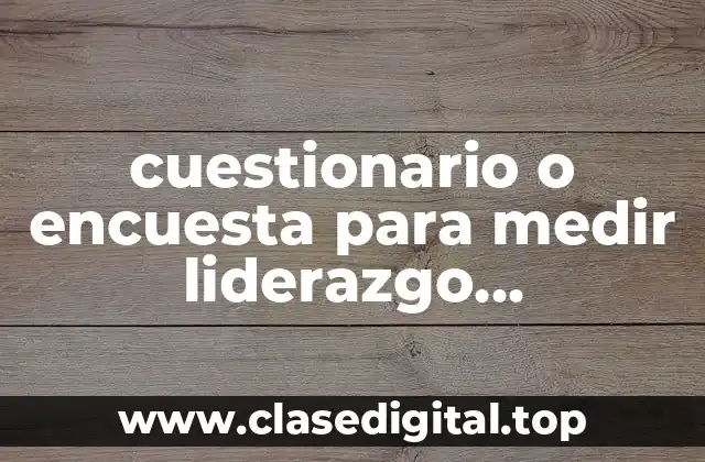 cuestionario o encuesta para medir liderazgo organizacional