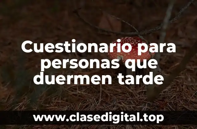 Cuestionario para personas que duermen tarde