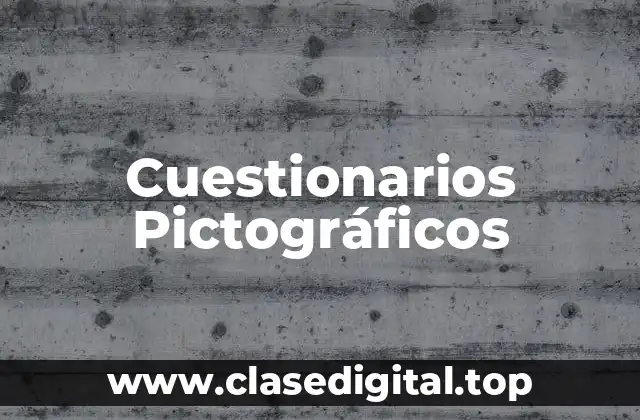 Ejemplos de Cuestionarios Pictográficos