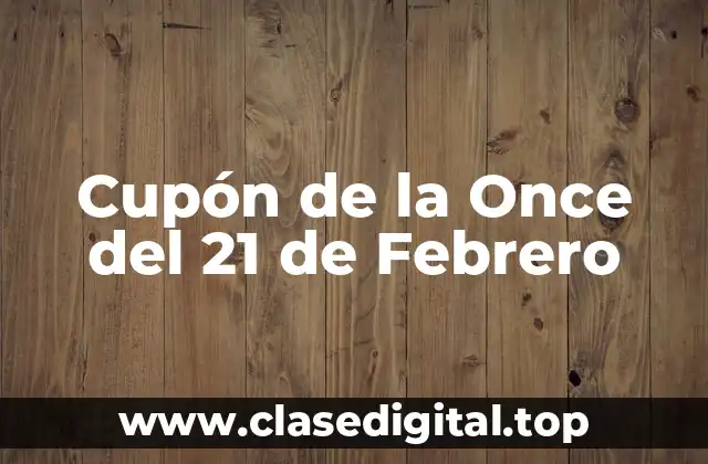 Cupón de la Once del 21 de Febrero