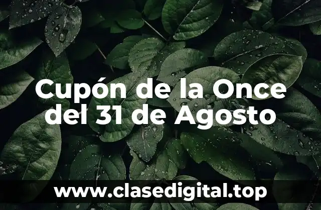 ¿Qué es el Cupón de la Once del 31 de Agosto?