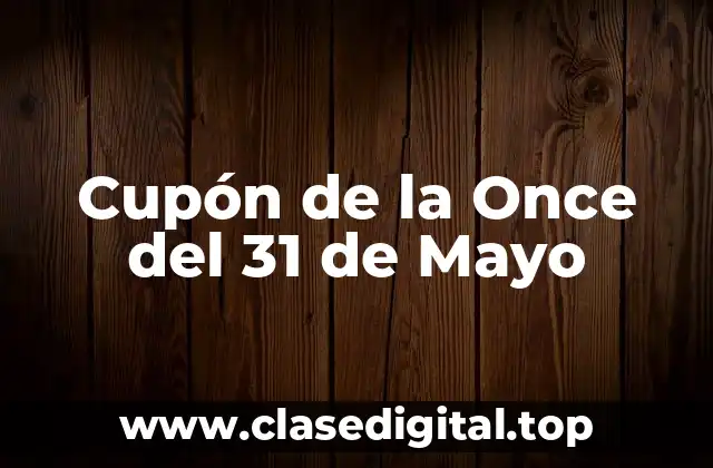 ¿Cuál es el Origen del Cupón de la Once del 31 de Mayo?