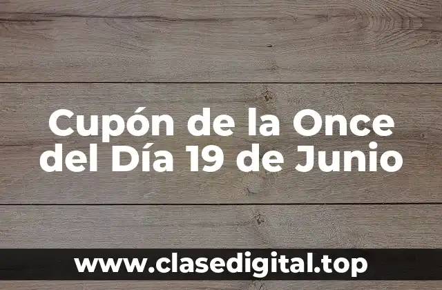 Cupón de la Once del Día 19 de Junio