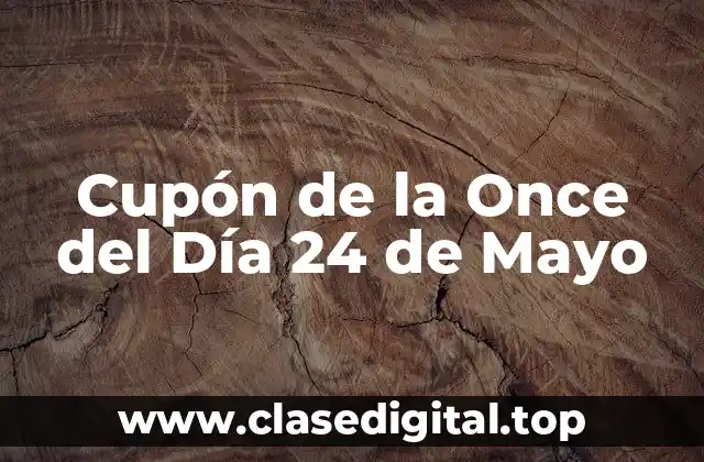 Cupón de la Once del Día 24 de Mayo