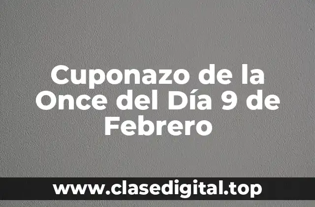 Cuponazo de la Once del Día 9 de Febrero