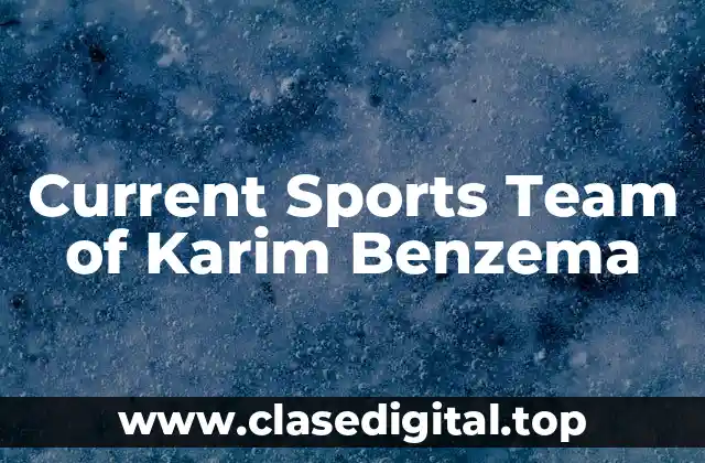 Current Sports Team of Karim Benzema