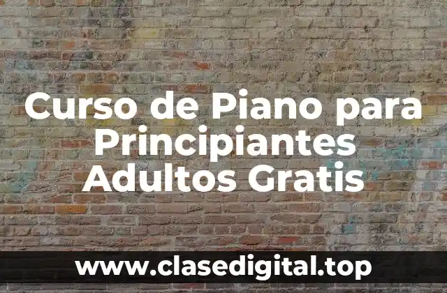 Curso de Piano para Principiantes Adultos Gratis