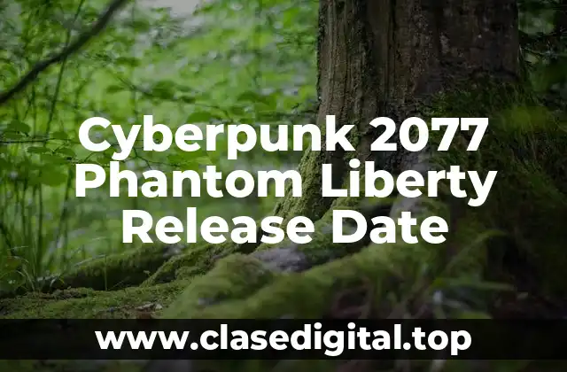 Cyberpunk 2077 Phantom Liberty Release Date