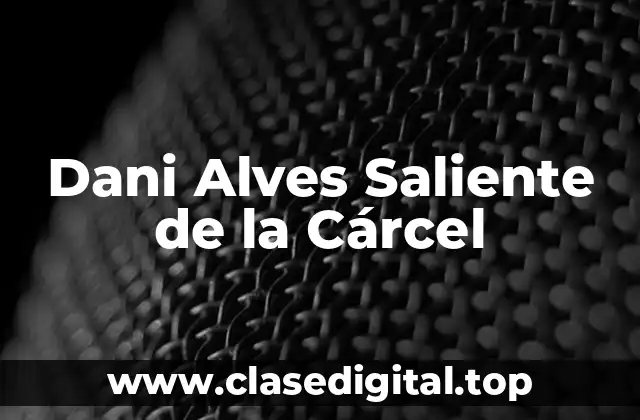 La Carrera de Dani Alves Antes de la Cárcel