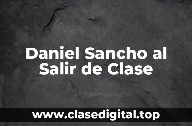 Daniel Sancho al Salir de Clase