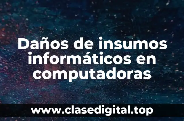 Daños de insumos informáticos en computadoras