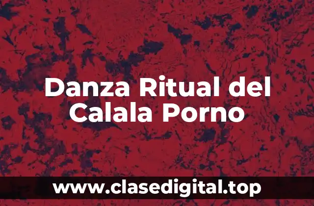 Danza Ritual del Calala Porno